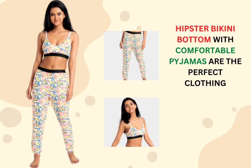 Hipster Bikini Bottom with comfortable pyjamas are the perfect clothing