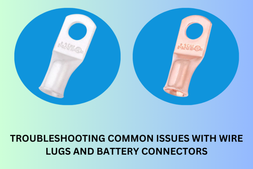 Troubleshooting Common Issues with Wire Lugs and Battery Connectors