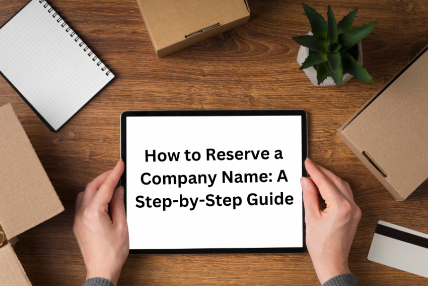 How to Reserve a Company Name: A Step-by-Step Guide